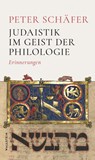 Judaistik im Geist der Philologie - Peter Schäfer - 9783835359765