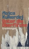 Unter die Oberfläche - Mojca Kumerdej - 9783835384934