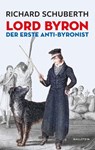Lord Byron, der erste Anti-Byronist - Richard Schuberth - 9783835387003