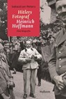Hitlers Fotograf Heinrich Hoffmann - Sebastian Peters - 9783835388352