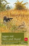 Jagen mit Herz und Hund - Gert G. von Harling - 9783835410497