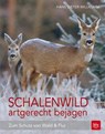 Schalenwild artgerecht bejagen - Hans Dieter Willkomm - 9783835415799