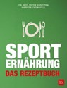 Sporternährung - Das Rezeptbuch - Peter Konopka ; Werner Obergfell - 9783835462649