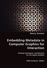 Embedding Metadata in Computer Graphics for Interaction- Existing techniques, introduction for the digital medium - Henry Sonnet - 9783836444569