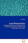 Cool Photovoltaics - An experimental study of cooling devices for densely packed photovoltaic arrays under high concentration - Anja Royne - 9783836480314
