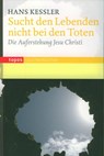 Sucht den Lebenden nicht bei den Toten - Hans Kessler - 9783836704199