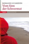 Vom Sinn der Schwermut - Romano Guardini - 9783836705110