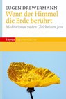 Wenn der Himmel die Erde berührt - Eugen Drewermann - 9783836708036
