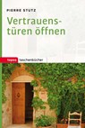 Vertrauenstüren öffnen - Pierre Stutz - 9783836710350