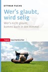 Wer's glaubt, wird selig - Ottmar Fuchs - 9783836710428