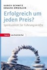 Erfolgreich um jeden Preis? - SCHMITZ,  Ulrich ; Zwierlein, Eduard - 9783836710473