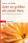 Zulehner, P: Gott ist größer als unser Herz - ZULEHNER,  Paul M. - 9783836710527