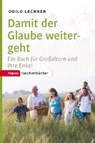 Lechner, O: Damit der Glaube weitergeht - LECHNER,  Odilo - 9783836710633