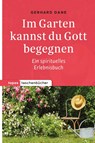 Im Garten kannst du Gott begegnen - Gerhard Dane - 9783836710923