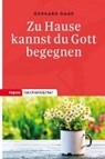 Zu Hause kannst du Gott begegnen - DANE,  Gerhard - 9783836711074