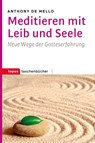 Meditieren mit Leib und Seele - Anthony De Mello - 9783836711296