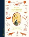 Zur Zeit, wo das Wünschen noch geholfen hat - Grimm Brüder - 9783836960816