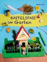 Bastelspaß im Garten - Sabine Lohf - 9783836964067