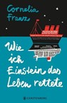 Wie ich Einstein das Leben rettete - Cornelia Franz - 9783836992084