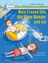 Mein Freund Otto, das Blaue Wunder und ich - Silke Lambeck - 9783836992329