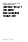 Contemporary Curating and Museum Education - Carmen Morsch ; Angeli Sachs ; Thomas Sieber - 9783837630800