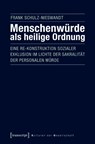 Menschenwürde als heilige Ordnung - Frank Schulz-Nieswandt - 9783837639414