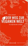 Der Weg zur veganen Welt - Tobias Leenaert - 9783837651614