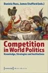 Competition in World Politics – Knowledge, Strategies, and Institutions - Daniela Russ ; James Stafford - 9783837657470