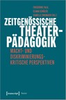 Zeitgenössische Theaterpädagogik - Friederike Falk ; Eliana Schüler ; Isabelle Zinsmaier - 9783837657753
