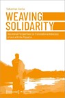 Weaving Solidarity – Decolonial Perspectives on Transnational Advocacy of and with the Mapuche - Sebastian Garbe - 9783837658255
