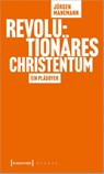 Revolutionäres Christentum - Jürgen Manemann - 9783837659061