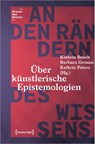 An den Rändern des Wissens - Kathrin Busch ; Barbara Gronau ; Kathrin Peters - 9783837662207