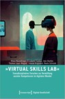 'Virtual Skills Lab' - Transdisziplinäres Forschen zur Vermittlung sozialer Kompetenzen im digitalen Wandel - Klaus Neundlinger ; Elisabeth Frankus ; Ines Häufler ; Thomas Layer-Wagner - 9783837665642