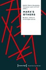 Marx's Others - Edith Otero Quezada ; Vanessa Lara Ullrich - 9783837668353