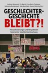 Geschlechtergeschichte bleibt?! - Andreas Neumann ; Pia Marzell ; Lisa-Marie Oelmayer - 9783837668506