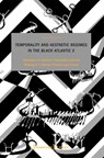 Temporality and Aesthetic Regimes in the 'Black Atlantic' 2 - Angela Stercken - 9783837671339
