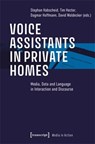 Voice Assistants in Private Homes - Stephan Habscheid ; Tim Hector ; Dagmar Hoffmann - 9783837672008