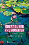 Great Queer Provocation: The Seriously Playful Recognition Game (Translated from German by Henry Holland) - Martin J. Gössl - 9783837673852