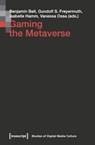 Gaming the Metaverse - Benjamin Beil ; Gundolf S. Freyermuth ; Isabelle Hamm - 9783837674620