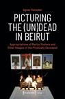 Picturing the (Un)Dead in Beirut - Agnes Rameder - 9783837675399