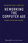 Reworking the Computer Age - Christiane Berth ; Michael M. Prentice - 9783837675658