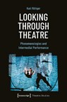 Looking Through Theatre - Kati Rottger - 9783837680065