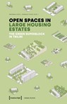 Open Spaces in Large Housing Estates - Barbara (<p>Barbara Engel Engel ; Nikolas (<p>Nikolas Rogge Rogge - 9783837681130