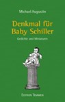 Denkmal für Baby Schiller - Michael Augustin - 9783837880304