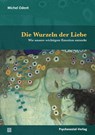 Die Wurzeln der Liebe - Michel Odent - 9783837928068
