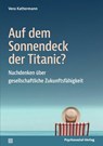 Auf dem Sonnendeck der Titanic? - Vera Kattermann - 9783837934595