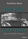 The Still Good Times - Fred H Meyer - 9783838213057