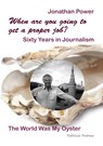 When are you going to get a proper job? Sixty Years in Journalism - Jonathan Power - 9783838218380