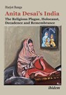 Anita Desai's India: The Religious Plague, Holocaust, Decadence and Remembrance - Harjot Banga - 9783838219561