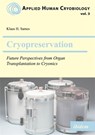 Cryopreservation: Future Perspectives from Organ Transplantation to Cryonics - Klaus Sames - 9783838220581
